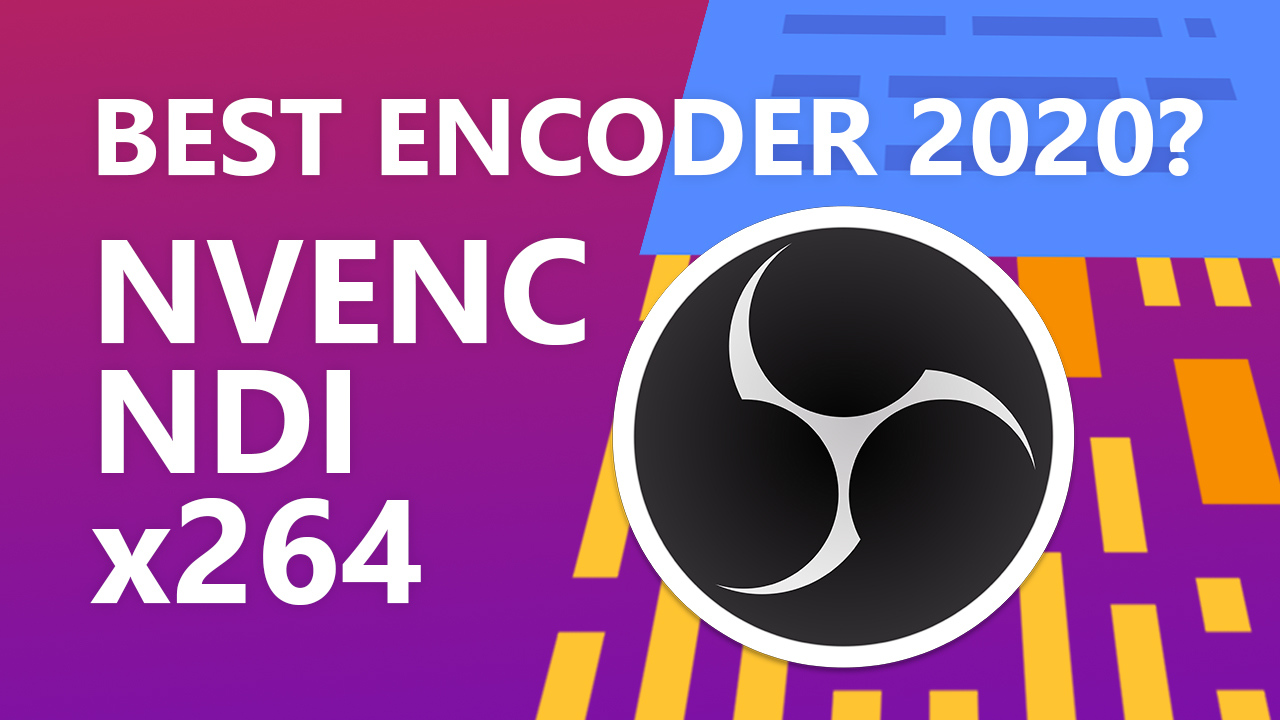 Best Obs Encoder To Improve Stream Performance Comparing Nvenc Ndi And X264 Tech Guides